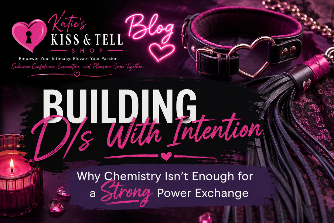 Building D/s With Intention: Why Chemistry Isn't Enough